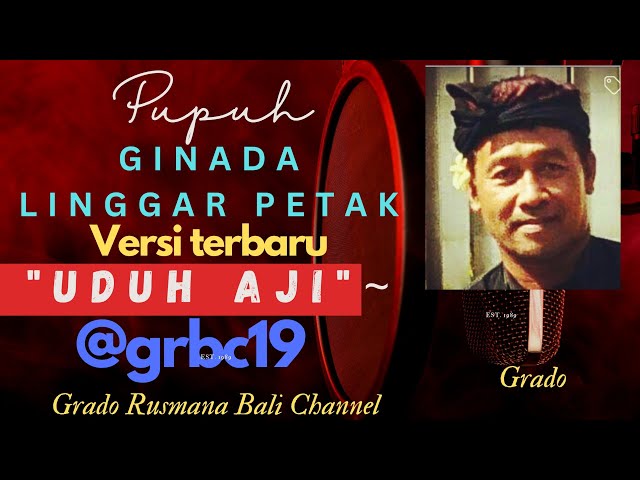 PUPUH GINADA LINGGAR PETAK -PAMERASAN VERSI UDUH AJI@grbc19 class=