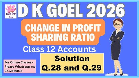 Q28 and Q29| Change in Profit sharing Ratio| D K Goel 2026| Ch 2| Class 12| Accounts@learnwithease
