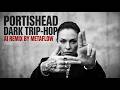 [MIX] Portishead Inspired Dark Trip-Hop Downtempo Odyssey