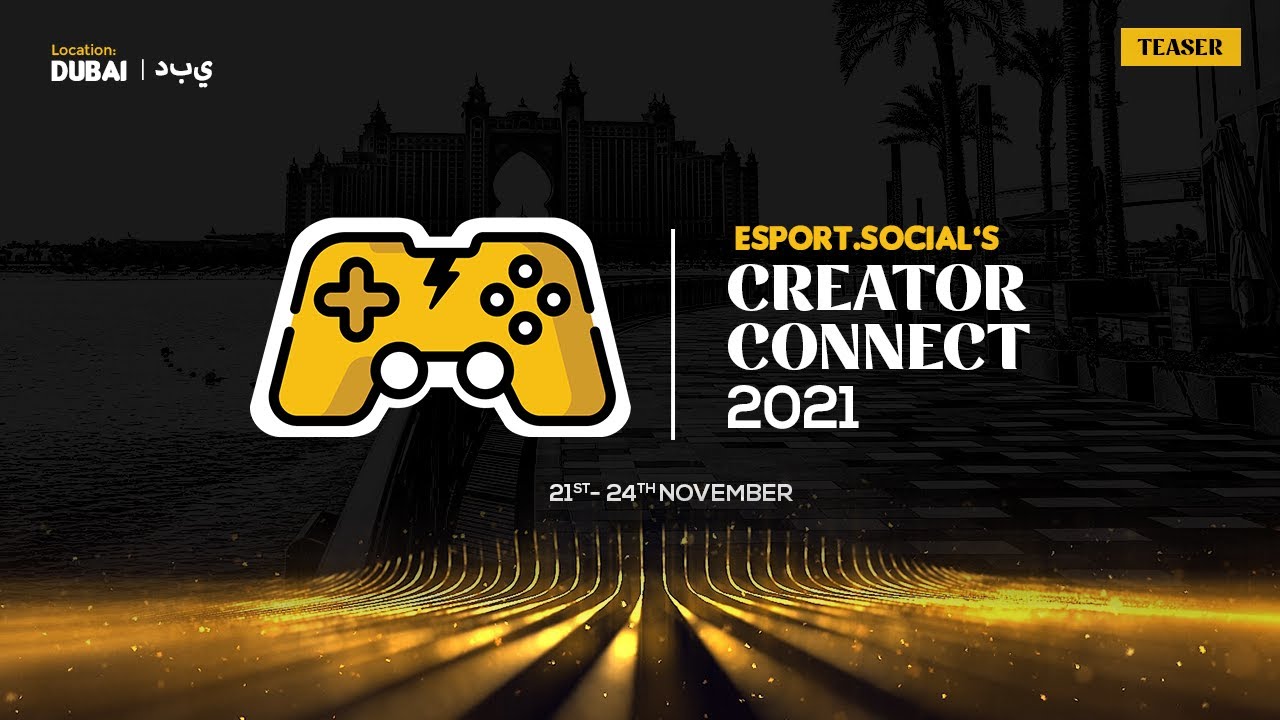 ESPORT SOCIAL'S CREATOR CONNECT 2021 |  DUBAI | TEASER