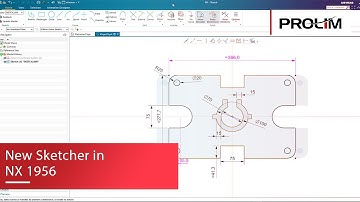 New Sketcher in NX 1956 - PROLIM