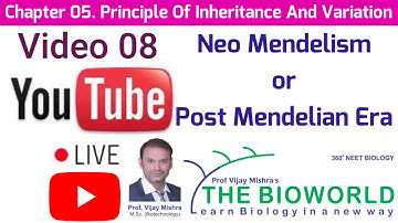 VIDEO 08. NEO MENDELISM OR POST MENDELIAN ERA