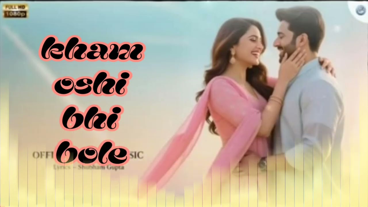 Khamoshi oshi ohi oole Hindi Love song Bollywood Hollywood song Bollywood Hollywood 