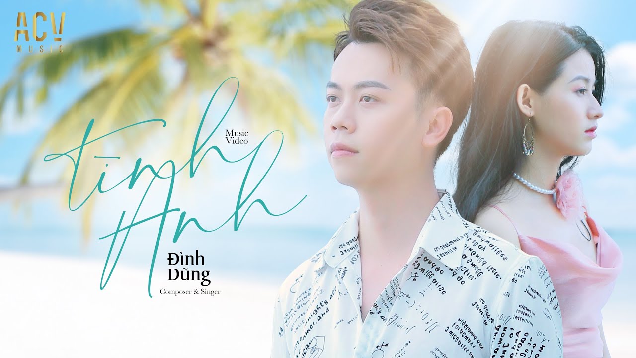 Tình Anh - Đình Dũng | Official Music Video - Youtube