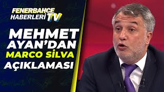 Mehmet Ayandan Fenerbahçe İçin Flaş Marco Silva Açıklaması
