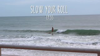 SLOW YOUR ROLL - {ep. #055}