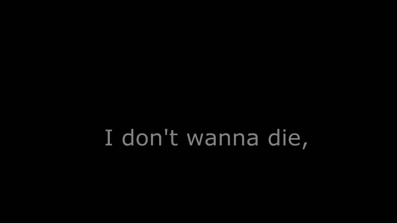 I don t wanna wait david. I don’t wanna die Hollywood Undead. Die надпись. I don't wanna die Hollywood Undead текст. Надпись wanna die.