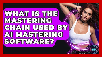 What Is The Mastering Chain Used By AI Mastering Software? - Electronic Mix Masters