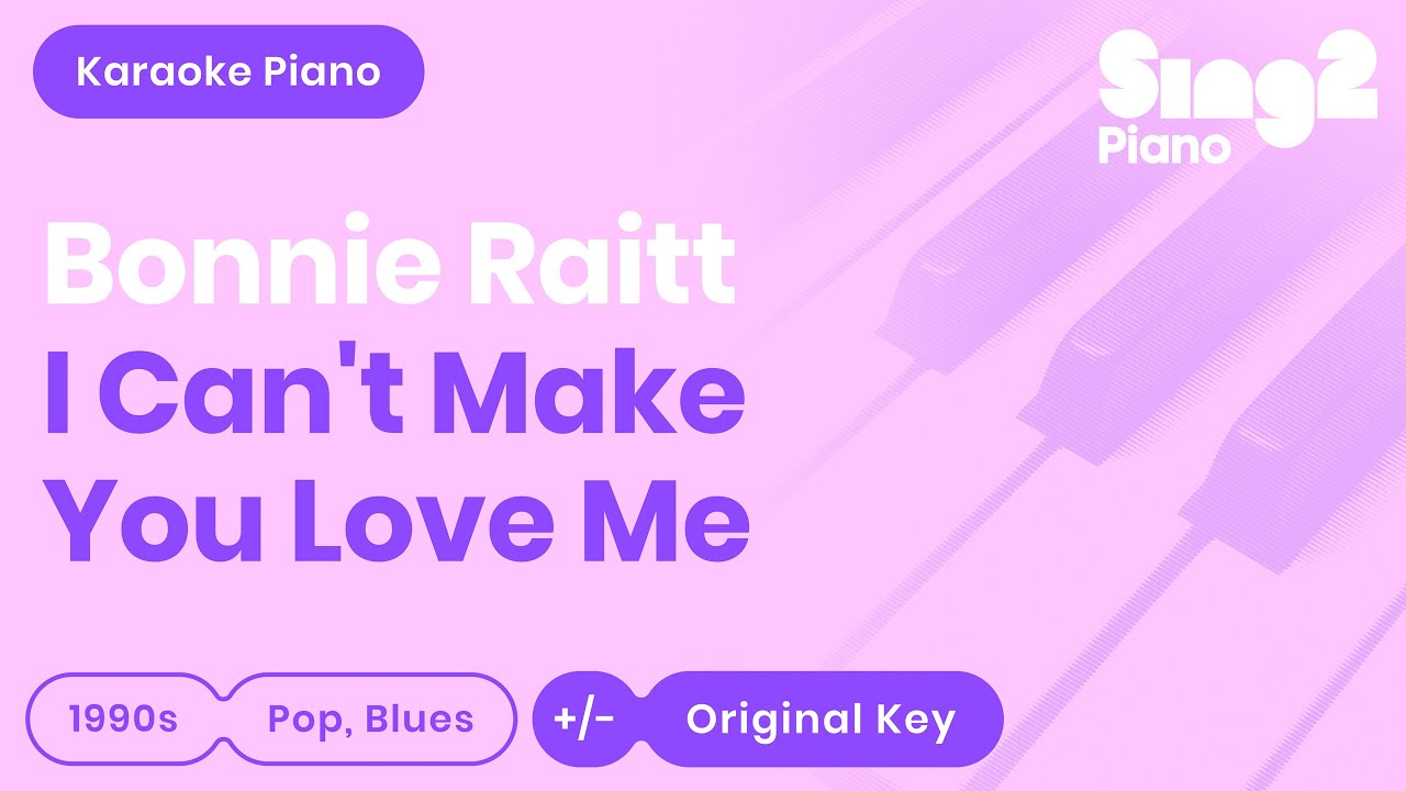 Bonnie Raitt - I Can't Make You Love Me (Piano Karaoke) Bonnie Raitt - I Can't Make You Love Me (Piano Karaoke)