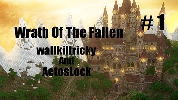 Wrath Of The Fallen - w/ wallkillricky and AetosLock - Part 1