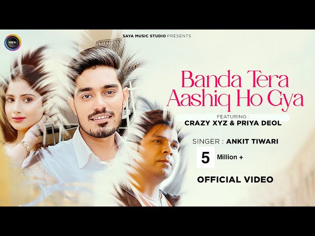Banda Tera Aashiq Ho Gaya : Ankit Tiwari | ft. @CrazyXYZ | Priya Deol | #Newhindimusic2023 class=