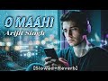 Arijit Singh | [Slowed + Reverb] | Lofi Mix to Study/Relax to #omaahi 