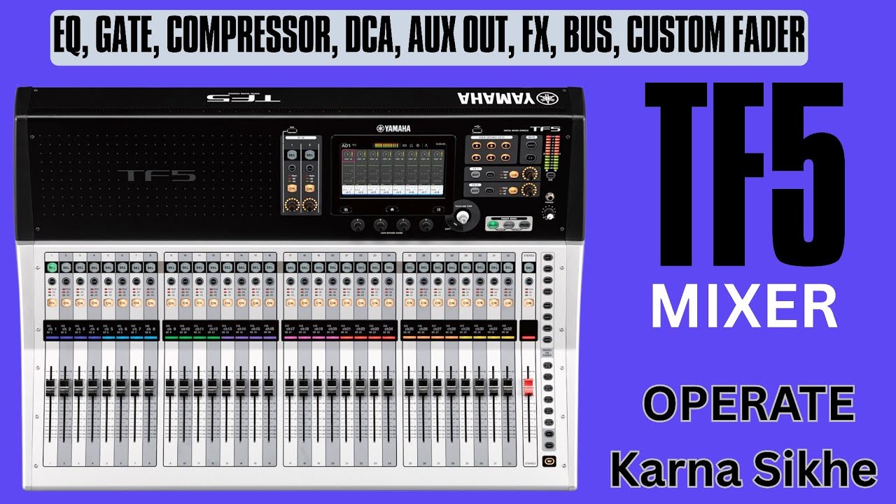 Yamaha TF5 | DIGITAL MIXER | EQ, GATE, COMPRESSOR, FX, DCA, AUX OUT को सेट करना सीखे हिंदी में