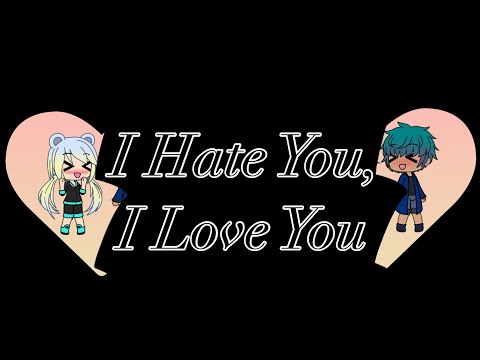 i-hate-you,-i-love-you-meme-|gacha-life