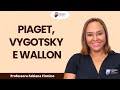 Piaget, Vygostsky e Wallon | Pedagogia para Concurso