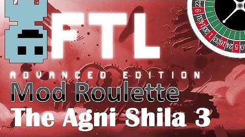 TF : FTL Mod Roulette : The Agni Shila 3