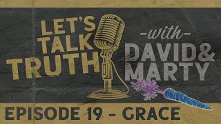 LTT - E019 - Intro to Grace; Responding to a Friends/Workers Poem.