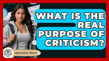 What Is The Real Purpose Of Criticism? - High School Toolkit