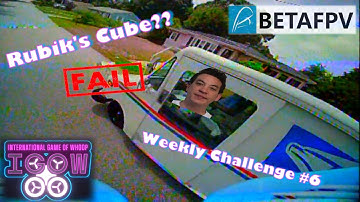 IGOW4 - Weekly Challenge #6 - BetaFPV Rubik