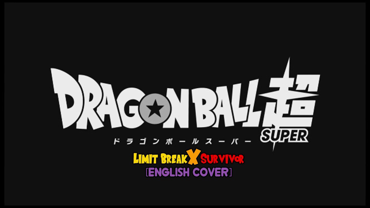 DRAGON BALL SUPER OPENING 2 - Limit Break X Survivor ...