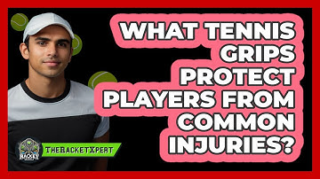 What Tennis Grips Protect Players From Common Injuries? - The Racket Xpert