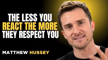 THE LESS YOU REACT THE MORE THEY RESPECT YOU | MATTHEW HUSSEY  | MOTIVATION SPEECH