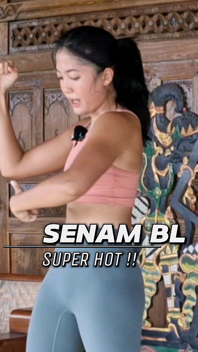 SENAM BL SUPER HOT !! #senambl #bakarlemak #bakarkalori #lemakmusnah