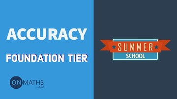 Accuracy - Exam Walkthrough - GCSE Maths - Summer School - Onmaths