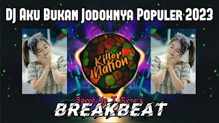 DJ AKU BUKAN JODOHNYA (Tri Suaka) BREAKBEAT Populer 2023🎵