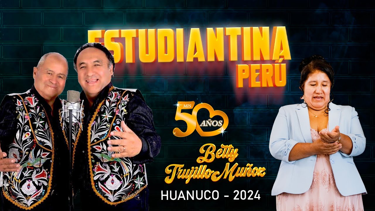 ESTUDIANTINA PERÚ  - 50 AÑOS BETTY TRUJILLO MUÑOZ - HUANUCO 2025