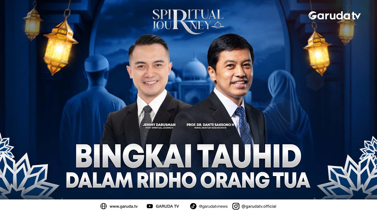 Bingkai Tauhid dalam Ridho Orang Tua I SPIRITUAL JOURNEY Eps. Prof. dr. Dante Saksono H