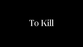 To Kill