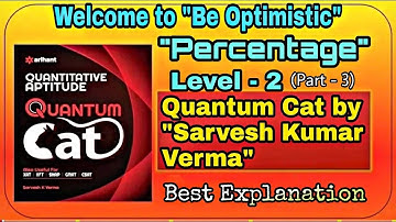 Percentage (Level- 2) [Quantum Cat by "Sarvesh Kumar Verma"] {Part - 3}