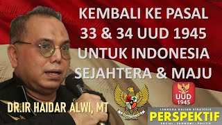 KEMBALI KE PASAL 33 & 34 UUD 1945 UNTUK INDONESIA SEJAHTERA & MAJU (Catatan: Haidar Alwi)
