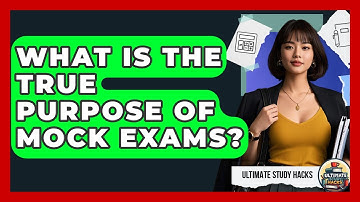 What Is The True Purpose Of Mock Exams? - Ultimate Study Hacks