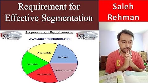 Requirement for Effective Segmentation | Measureable | Accessible | Substantial | Actionable