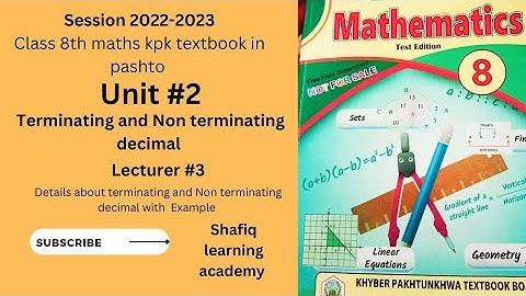 KPK TEXTBOOK |class 8th math|Unit   2| Terminating, non terminating decimal|Shafiq learning academy