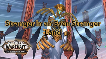 WoW Arrival in the Shadowlands ~Stranger in an Even Stranger Land~