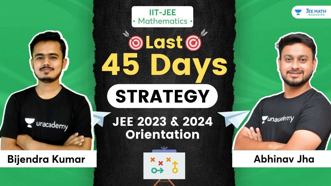 Last 45 days Strategy | JEE 2023 & 2024 Orientation | Abhinav Jha | JEE ...