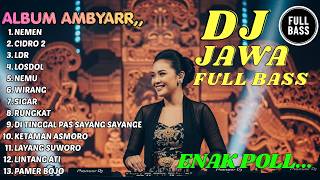 DJ JAWA FULL BASS ENAK BANGET || NEMEN - CIDRO - LDR -  NEMU || DJ JAWA CAMPURSARI 2026