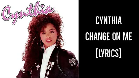 Cynthia - Change On Me [Lyrics]