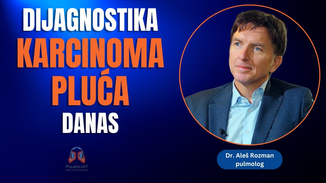 Od skrininga do bronhoskopije: dijagnostika karcinoma pluća | Dr Aleš Rozman