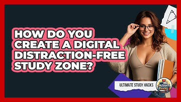 How Do You Create A Digital Distraction-Free Study Zone?