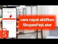 Cara Cepat Mengaktifkan SPaylater || aktifkan shopee paylater