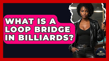 What Is A Loop Bridge In Billiards? - Billiards Hustlers