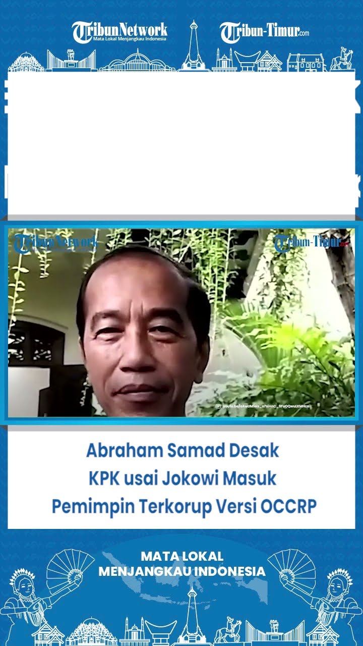 SHORT Abraham Samad Desak KPK usai Jokowi Masuk Pemimpin Terkorup Versi OCCRP