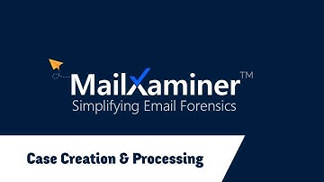 Case Creation and Processing Options - MailXaminer v4.8.5 Tutorial