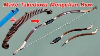Make Take-down Mongolian Bow from Leafspring and PVC pipe without Forging | Make Mongolian Bow