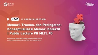 Memori, Trauma, dan Peringatan: Konseptualisasi Memori Kolektif | Public Lecture PR MLTL #5