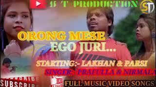 ORONG MESE EGO JURI NEW SANTALI MUSIC VIDEO SONGS// LAKHAN & PARSI// ( ANGIR FULL SONGS)2022